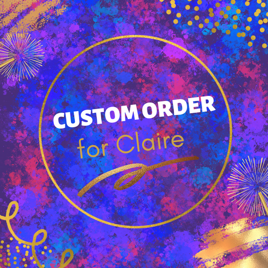 Custom order for Claire