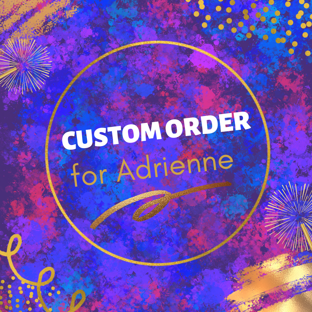 Custom order for Adrienne