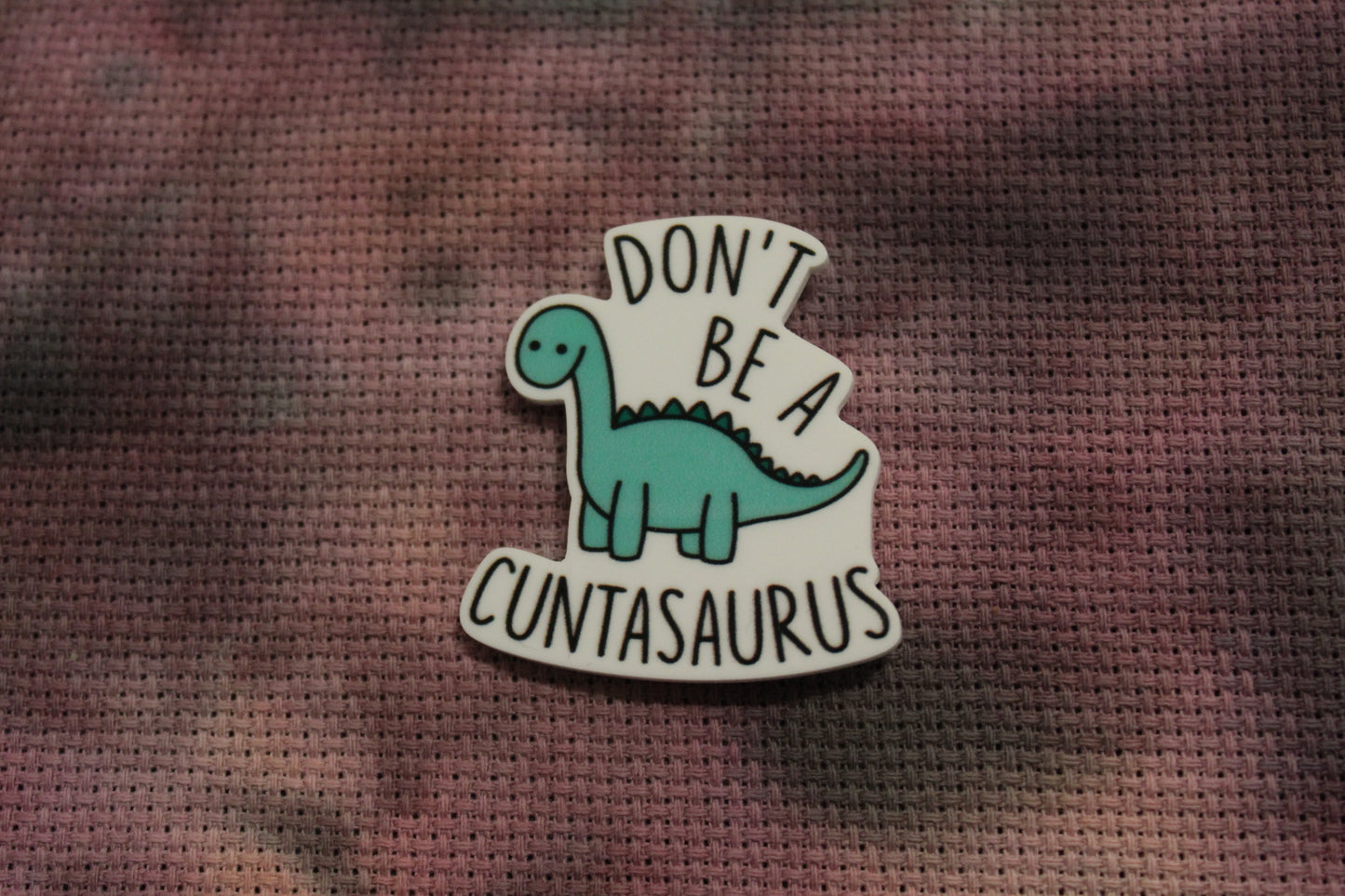 Don't Be A C***asaurus Needle Minder