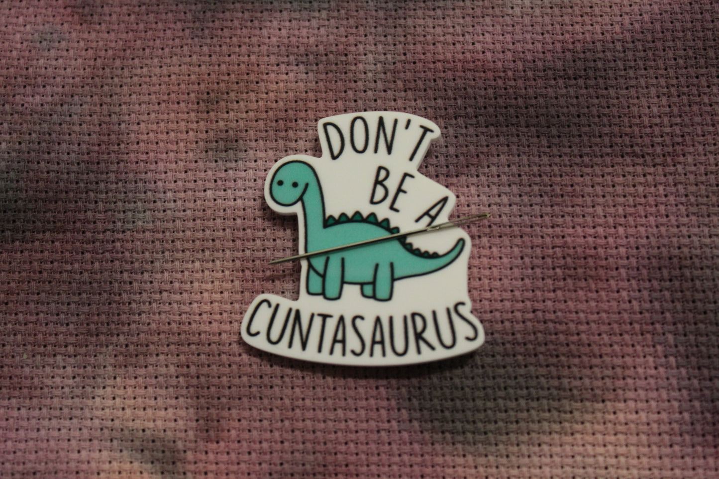 Don't Be A C***asaurus Needle Minder